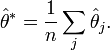 \hat\theta^\ast = \frac{1}{n} \sum_j \hat\theta_j.