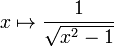x \mapsto \frac{1}{\sqrt{x^2-1}}