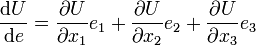 \frac{\mathrm{d}U}{\mathrm{d}e} = \frac{\partial U}{\partial x_1} e_1 + \frac{\partial U}{\partial x_2} e_2 + \frac{\partial U}{\partial x_3} e_3