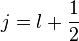 j = l + \frac{1}{2}