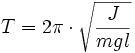 T = 2 \pi \cdot \sqrt{\frac{J}{mgl}}