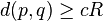 d(p,q) \ge cR