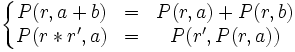 \left\{ \begin{matrix}P(r,a+b) & = & P(r,a)+P(r,b) \\ P(r*r',a) & = & P(r',P(r,a)) \end{matrix} \right.