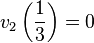  v_2 \left( {1 \over 3}\right)  = 0