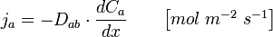 j_{a} = - D_{ab} \cdot \frac{dC_{a}}{dx} \qquad \begin{bmatrix} mol\;m^{-2}\;s^{-1} \end{bmatrix}