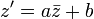 z' = a \bar{z} + b