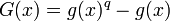 G(x)=g(x)^q-g(x)\,
