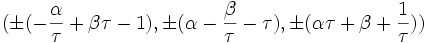 (\pm(-\frac{\alpha}{\tau} + \beta \tau - 1), \pm(\alpha - \frac{\beta}{\tau} - \tau), \pm(\alpha \tau + \beta + \frac{1}{\tau}))