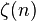 \zeta(n)\,