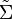 \tilde{\Sigma}