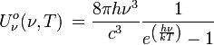 U^o_{\nu}(\nu, T) \, = \frac{8 \pi h \nu^{3}}{c^3} \frac{1}{e^{\left(\frac{h\nu}{kT}\right)}-1}