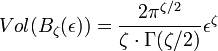 Vol (B_{\zeta}(\epsilon)) = \frac{2 \pi^{\zeta / 2}}{\zeta \cdot \Gamma (\zeta / 2)}\epsilon^{\zeta}
