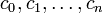 c_{0},c_{1},\ldots,c_{n}\,