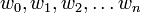 w_0, w_1, w_2, \dots w_n 