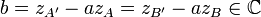 b= z_{A'} - az_A = z_{B'} - az_B \in \mathbb{C}