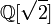 \mathbb Q[\sqrt 2]