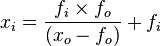 x_i = \frac {f_i \times f_o}{(x_o-f_o)} + f_i
