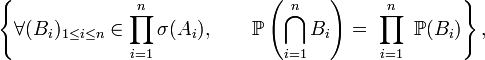 \left\{\forall (B_i)_{1\le i\le n}\in\prod_{i=1}^n\sigma({A}_i),\qquad \mathbb{P}\left(\bigcap_{i=1}^nB_i\right)=\ \prod_{i=1}^n\ \mathbb{P}(B_i)\right\},