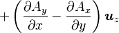 + \left({\partial A_y \over \partial x} - {\partial A_x \over \partial y}\right) \boldsymbol u_z 