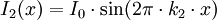 I_2(x) = I_0 \cdot \sin (2\pi \cdot k_2 \cdot x)