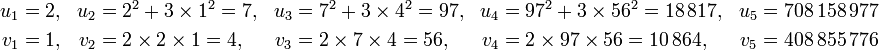 \begin{align} u_1 &= 2,&u_2 &= 2^2 + 3\times 1^2 = 7,&u_3 &= 7^2 + 3\times 4^2 = 97,&u_4 &= 97^2 + 3\times 56^2 = 18\,817,&u_5 &= 708\,158\,977 \\ v_1 &= 1,&v_2 &= 2\times 2\times 1 = 4,&v_3 &= 2\times 7\times 4 = 56,&v_4 &= 2\times 97\times 56 = 10\,864,&v_5 &= 408\, 855\,776 \end{align}