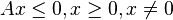 Ax\leq 0, x\geq 0, x\not = 0
