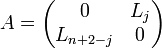  A = \begin{pmatrix}  0&L_j\\ L_{n+2-j}&0 \end{pmatrix}   