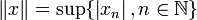 \| x\| = \sup\{ \left| x_n \right|, n \in \mathbb N\}