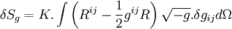 \delta S_g = K. \int \left( R^{ij} - \frac{1}{2}g^{ij}R \right) \sqrt{-g}.\delta g_{ij} d\Omega
