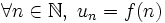 \forall n \in \N, \ u_n=f(n) \,\!