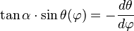 \tan \alpha \cdot \sin\theta(\varphi)=-{d\theta\over d\varphi}