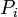 \ P_i