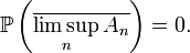 \mathbb{P}\left(\overline{\limsup_n A_n}\right)=0.