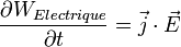 \frac{\partial W_{Electrique}}{\partial t}=\vec j \cdot \vec E