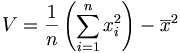V=\frac{1}{n}\left(\sum_{i=1}^nx_i^2\right)-\overline{x}^2