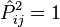 \hat P_{ij}^2 = 1
