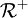 \mathcal{R}^+