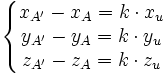 \left \{ \begin{matrix} x_{A'} - x_A = k \cdot x_u \\ y_{A'} - y_A = k \cdot y_u \\ z_{A'} - z_A = k \cdot z_u \\ \end{matrix} \right.