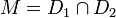 M=D_1\cap D_2