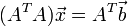  (A^T A) \vec x = A^T \vec b