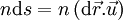 n \mathrm{d}s =  n \left( \mathrm{d} \vec{r} . \vec{u} \right)