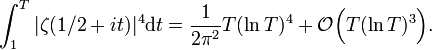 \int_1^T|\zeta(1/2+it)|^4 \mathrm dt=\frac1{2\pi^2}T (\ln T)^4+\mathcal{O}\Big(T(\ln T)^3\Big).\,\!