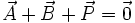  \vec{A}+ \vec{B}+ \vec{P} = \vec{0} 