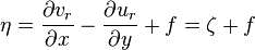 \eta=\frac{\partial v_r}{\partial x} - \frac{\partial u_r}{\partial y} + f = \zeta + f \qquad \qquad  