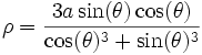 \rho=\frac{3a \sin(\theta) \cos(\theta)}{\cos(\theta)^3+\sin(\theta)^3}
