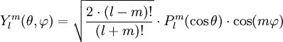 Y_l^m(\theta , \varphi) = \sqrt{\frac{2 \cdot (l-m)!}{(l+m)!}} \cdot P_l^m (\cos \theta) \cdot \cos(m \varphi)