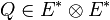 Q \in E^* \otimes E^*