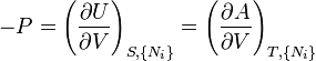  -P=\left(\frac{\partial U}{\partial V}\right)_{S,\{N_i\}}   =\left(\frac{\partial A}{\partial V}\right)_{T,\{N_i\}} 