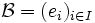 \mathcal{B} = (e_i)_{i \in I} \,\!