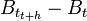 B_{t_{t+h}}-B_{t}